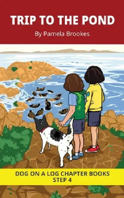 Trip to the Pond Chapter Book: Decodable Chapter Book Series for Students Learning to Read. For Beginning Readers and Students with Dyslexia. (Step 4- by Pamela Brookes, Brenda Hanna M. Ed, Doan Trang