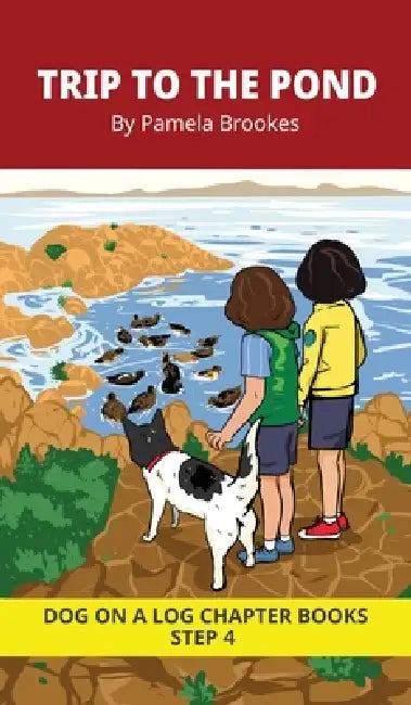 Trip to the Pond Chapter Book: Decodable Chapter Book Series for Students Learning to Read. For Beginning Readers and Students with Dyslexia. (Step 4- by Pamela Brookes, Brenda Hanna M. Ed, Doan Trang