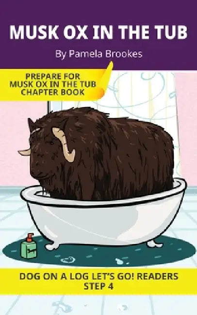 Musk Ox in the Tub: Short Decodable Books Prepare Students for Reading DOG ON A LOG Decodable Chapter Books. For Beginning Readers and Students with D by Pamela Brookes, Brenda Hanna M. Ed, Doan Trang