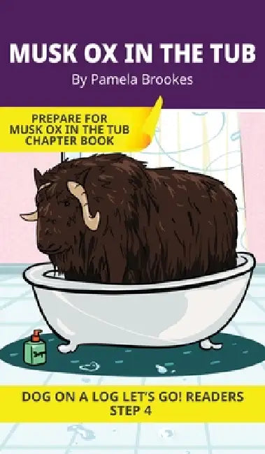 Musk Ox in the Tub: Short Decodable Books Prepare Students for Reading DOG ON A LOG Decodable Chapter Books. For Beginning Readers and Students with D by Pamela Brookes, Brenda Hanna M. Ed, Doan Trang