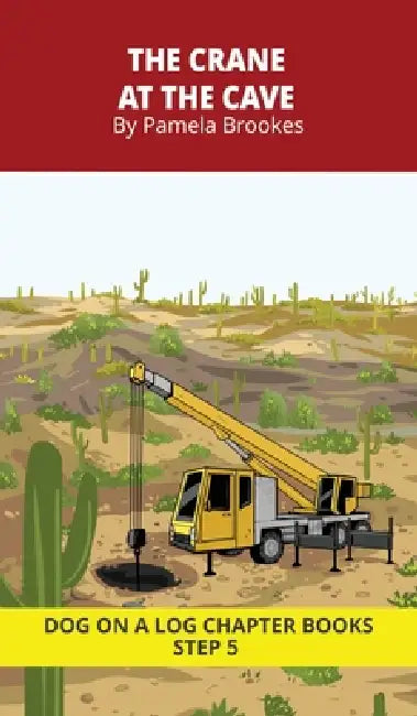 The Crane at the Cave Chapter Book: Decodable Chapter Book Series for Students Learning to Read. For Beginning Readers and Students with Dyslexia. (St by Pamela Brookes, Brenda Hanna M. Ed, Doan Trang