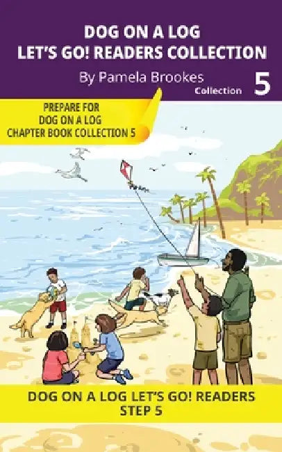 DOG ON A LOG Let's Go! Readers Collection 5: Short Decodable Books Prepare Students for Reading DOG ON A LOG Decodable Chapter Books. For Beginning Re by Pamela Brookes, Brenda Hanna M. Ed, Doan Trang