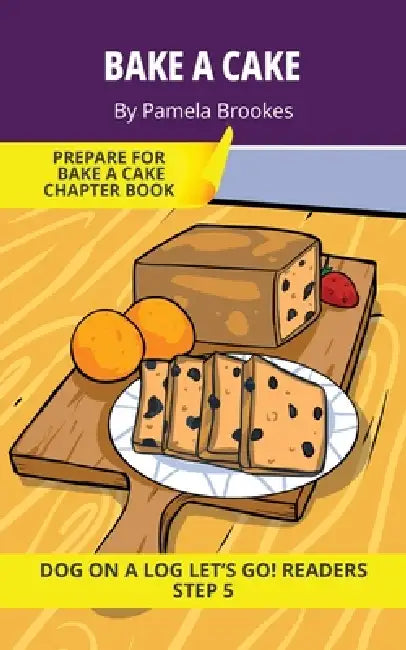 Bake a Cake: Short Decodable Books Prepare Students for Reading DOG ON A LOG Decodable Chapter Books. For Beginning Readers and Students with Dyslexia by Pamela Brookes, Brenda Hanna M. Ed, Doan Trang