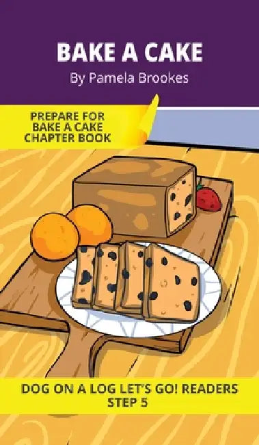 Bake a Cake: Short Decodable Books Prepare Students for Reading DOG ON A LOG Decodable Chapter Books. For Beginning Readers and Students with Dyslexia by Pamela Brookes, Brenda Hanna M. Ed, Doan Trang