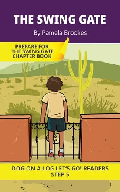 The Swing Gate: Short Decodable Books Prepare Students for Reading DOG ON A LOG Decodable Chapter Books. For Beginning Readers and Students with Dysle by Pamela Brookes, Brenda Hanna M. Ed, Doan Trang