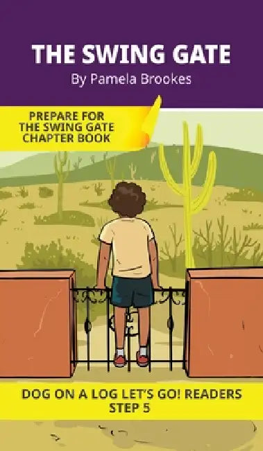 The Swing Gate: Short Decodable Books Prepare Students for Reading DOG ON A LOG Decodable Chapter Books. For Beginning Readers and Students with Dysle by Pamela Brookes, Brenda Hanna M. Ed, Doan Trang