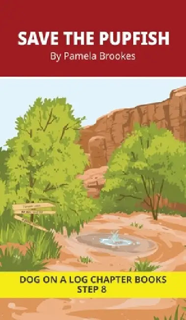Save the Pupfish Chapter Book: Decodable Chapter Book Series for Students Learning to Read. For Developing Readers and Students with Dyslexia. (Step 8 by Pamela Brookes, Brenda Hanna M. Ed, Doan Trang