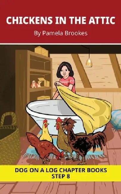 Chickens in the Attic Chapter Book: Decodable Chapter Book Series for Students Learning to Read. For Developing Readers and Students with Dyslexia. (S by Pamela Brookes, Brenda Hanna M. Ed, Doan Trang