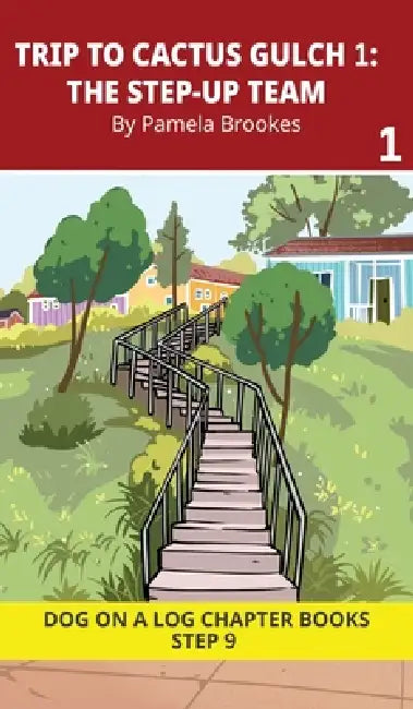 Trip to Cactus Gulch 1. The Step-Up Team: Decodable Chapter Book Series for Students Learning to Read. For Developing Readers and Students with Dyslex by Pamela Brookes, Brenda Hanna M. Ed, Doan Trang