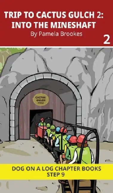 Trip to Cactus Gulch 2. Into the Mineshaft: Decodable Chapter Book Series for Students Learning to Read. For Developing Readers and Students with Dysl by Pamela Brookes, Brenda Hanna M. Ed, Doan Trang