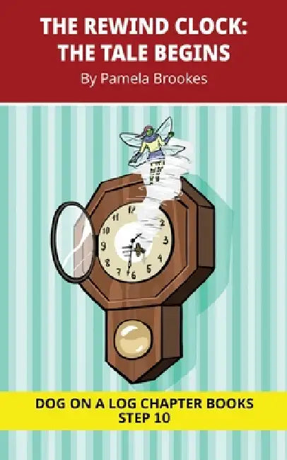 The Rewind Clock. The Tale Begins: Decodable Chapter Book Series for Students Learning to Read. For Developing Readers and Students with Dyslexia. (St by Pamela Brookes, Brenda Hanna M. Ed, Doan Trang