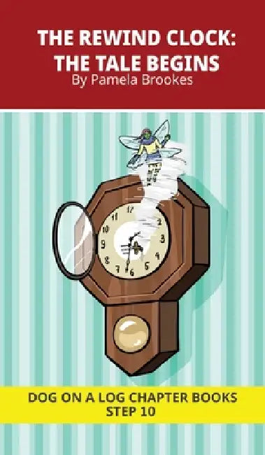 The Rewind Clock. The Tale Begins: Decodable Chapter Book Series for Students Learning to Read. For Developing Readers and Students with Dyslexia. (St by Pamela Brookes, Brenda Hanna M. Ed, Doan Trang