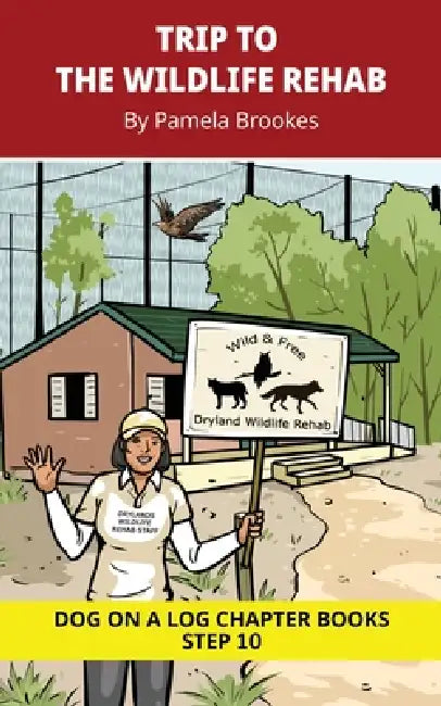 Trip to the Wildlife Rehab Chapter Book: Decodable Chapter Book Series for Students Learning to Read. For Developing Readers and Students with Dyslexi by Pamela Brookes, Brenda Hanna M. Ed, Doan Trang