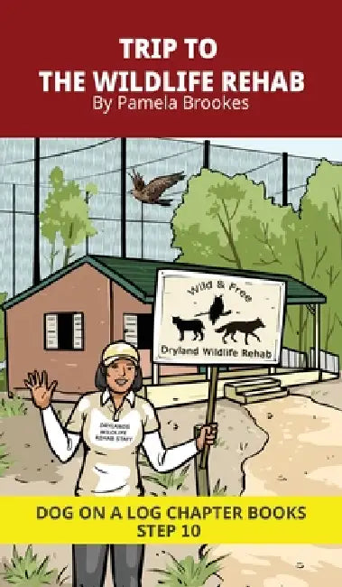 Trip to the Wildlife Rehab Chapter Book: Decodable Chapter Book Series for Students Learning to Read. For Developing Readers and Students with Dyslexi by Pamela Brookes, Brenda Hanna M. Ed, Doan Trang