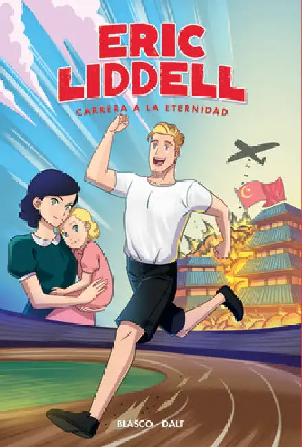 Eric Liddell: Carrera a la Eternidad by Cristian Blasco, Rich Dalt
