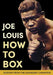 Joe Louis' How to Box by Louis, Joe