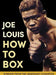Joe Louis' How to Box by Louis, Joe