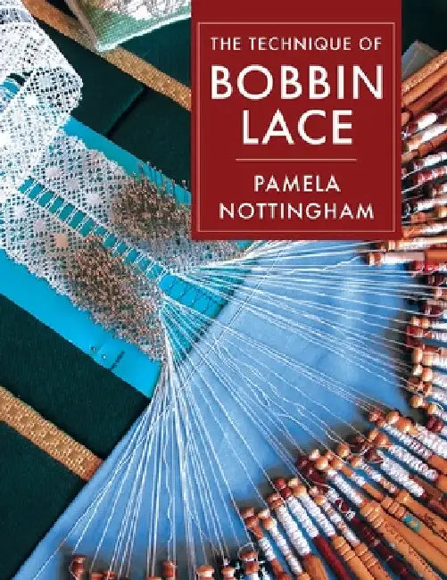 Technique of Bobbin Lace by Pamela Nottingham