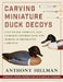 Carving Miniature Duck Decoys by Anthony Hillman