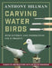 Carving Water Birds: Patterns and Instructions for 12 Models by Anthony Hillman