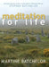 Meditation for Life by Martine Batcehlor