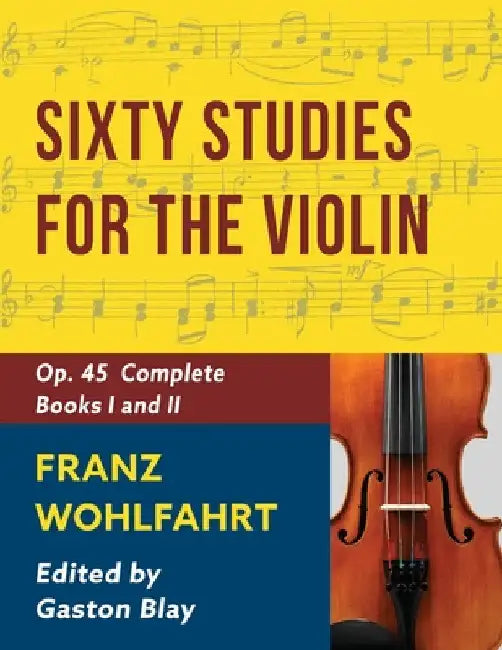 Franz Wohlfahrt - 60 Studies, Op. 45 Complete: Schirmer Library of Classics Volume 2046 (Schirmer's Library of Musical Classics) by Franz Wohlfahrt