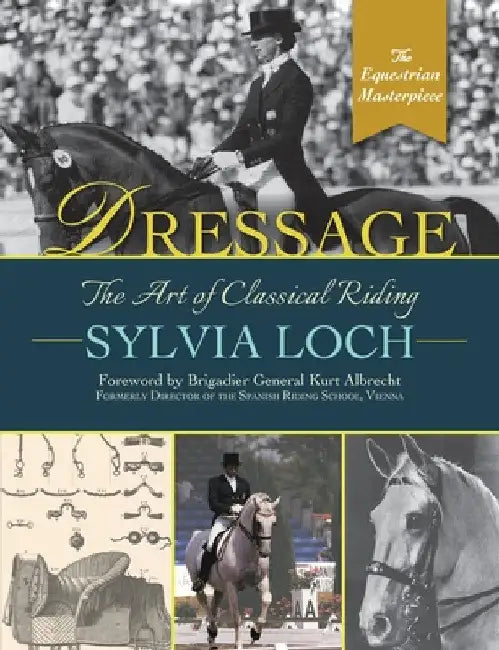 Dressage: The Art of Classical Riding by Sylvia Loch