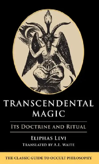 Transcendental Magic: Its Doctrine and Ritual by Eliphas Levi