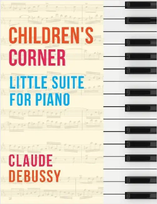 Debussy: Children's Corner (Little Suite for Piano) by Debussy, Claude