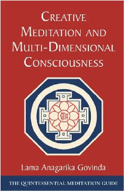 Creative Meditation and Multi-Dimensional Consciousness by Govinda, Lama Anagarika