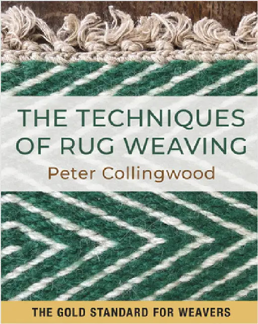 The Techniques of Rug Weaving by Collingweood, Peter