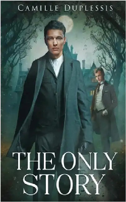 The Only Story by Duplessis, Camille