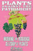 Plants Against the Patriarchy: Invoking the Magical Allyship of Plants by Jp Hawthorne