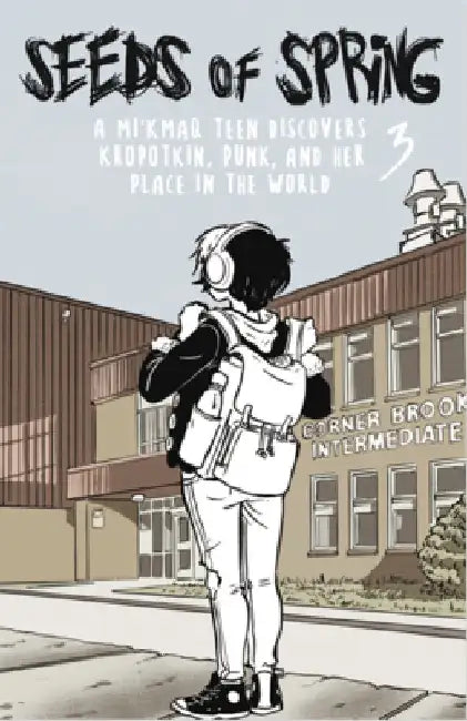 Seeds of Spring #3: A Mi'kmaq Teen Discovers Kropotkin, Punk, and Her Place in the World the Same Old Mistakes Again and Again by Coquard, Christopher