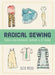 Radical Sewing: Pattern-Free, Sustainable Fashions for All Bodies by Kate Weiss