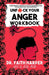 Unfuck Your Anger Workbook: Using Science to Understand Frustration, Rage, and Forgiveness by Faith G. Harper