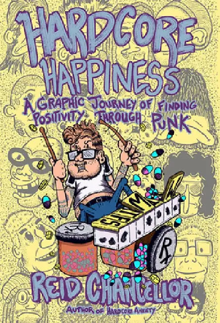 Hardcore Happiness: A Graphic Journey to Find Punk's Positivity by Reid Chancellor
