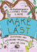 Make It Last: Sustainably and Affordably Preserving What We Love by Raleigh Briggs