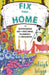 Fix Your Home: The Sustainable Art of Patching, Plumbing, and Repairing by Raleigh Briggs