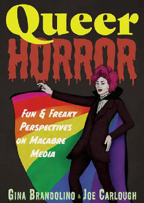Queer Horror: Fun and Freaky Perspectives on Macabre Media by Brandolino, Gina