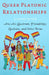 Queer Platonic Relationships: A Guide to the Aro/Ace Spectrum, Friendships, Zucchinis, and Other Terms by Athens Webster