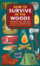 How to Survive in the Woods: Camping, Fires, Trailing, Tramping, Getting Lost, and Finding Your Way Home by A. Hyatt Verrill, Elly Blue