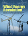 Wind Energy Revolution: How the 1970s Energy Crisis Fostered Renewed Interest in Electric-Generating Technology Volume 30 by Christopher C. Gillis, Michael Bergey