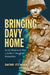 Bringing Davy Home: In the Shadow of War, a Soldier's Daughter Remembers by Sherri Steward-Ganz