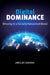 Digital Dominance: Winning in a Socially Networked World by James Jay Carafano