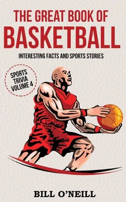 The Great Book of Basketball: Interesting Facts and Sports Stories by Bill O'Neill