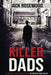 Killer Dads: 16 Shocking True Crime Stories of Fathers That Killed by Jack Rosewood