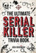 The Ultimate Serial Killer Trivia Book: A Collection Of Fascinating Facts And Disturbing Details About Infamous Serial Killers And Their Horrific Crim by Jack Rosewood