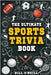 The Ultimate Sports Trivia Book: A Collection of Fascinating Stories, Amazing Trivia Quizzes and Fun Facts for Sports Lovers! by O'Neill, Bill