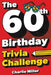 The 60th Birthday Trivia Challenge: Take A Walk Down Memory Lane With Fun Brain-Teasers And Quizzes For Sixty-Year-Olds (60th Birthday Gift) by Charlie Miller